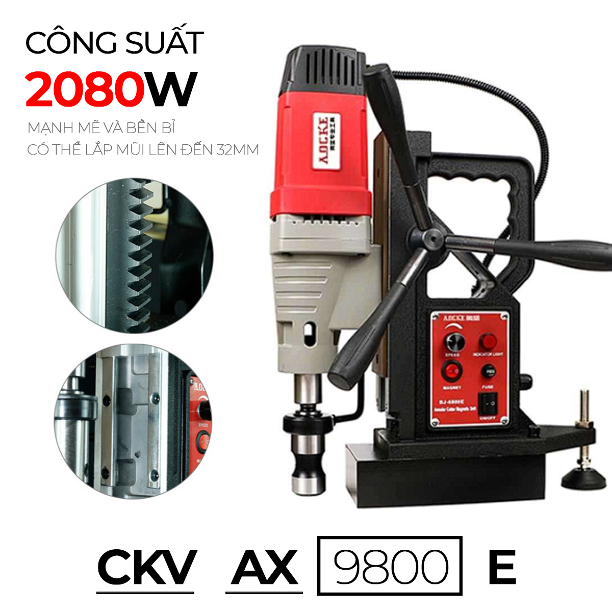 Máy khoan từ CKV-AX9800E có công suất mạnh mẽ