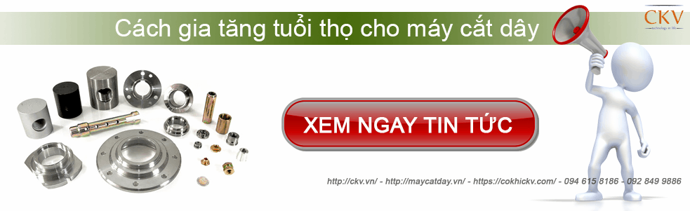 Hướng dẫn bảo quản tăng tuổi thọ cho máy cắt dây