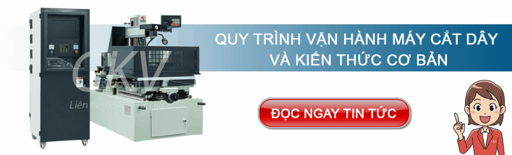 Quy trình vận hành máy cắt dây và những kiến thức liên quan