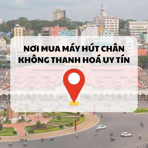 Nơi bán máy hút chân không tại Thanh Hóa