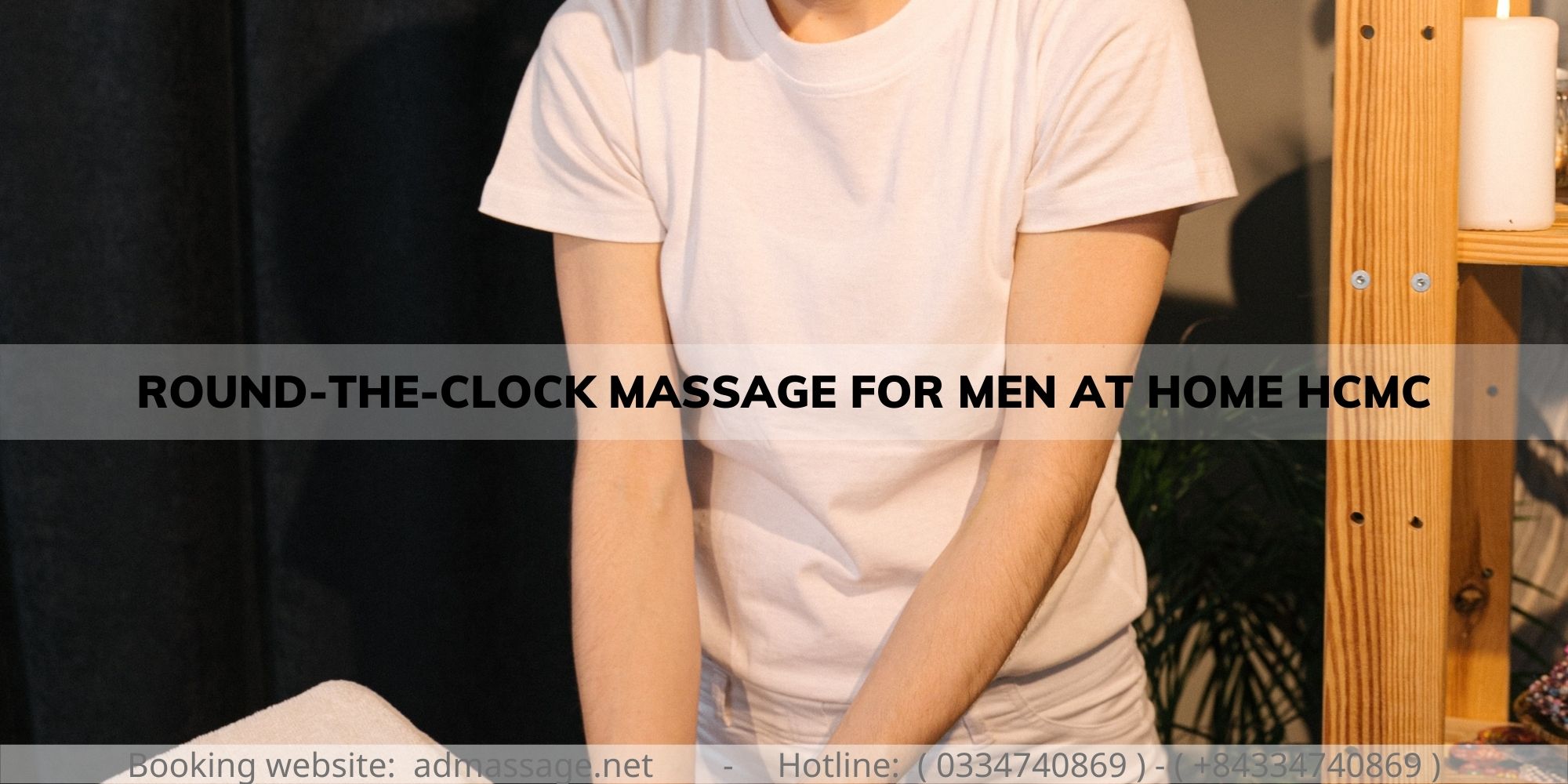 ROUND-THE-CLOCK MASSAGE FOR MEN AT HOME HCMC