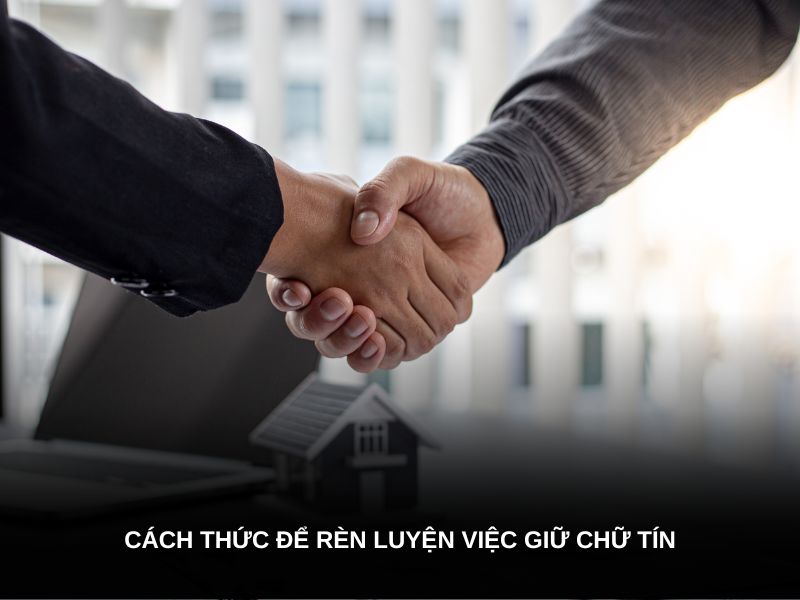 Cách thức để rèn luyện việc giữ chữ tín