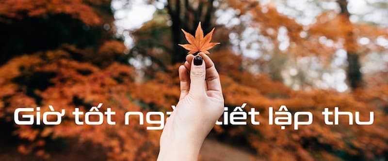 Giờ xuất hành trong ngày Lập Thu