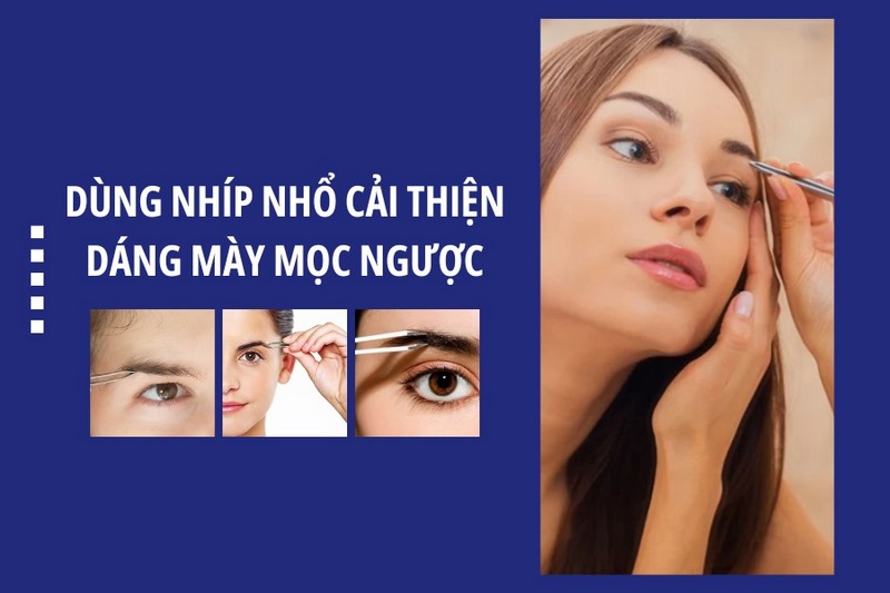 Hướng dẫn cách khắc phục dáng mày ngược bằng nhíp