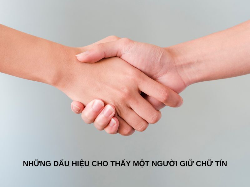 Những dấu hiệu cho thấy một người giữ chữ tín
