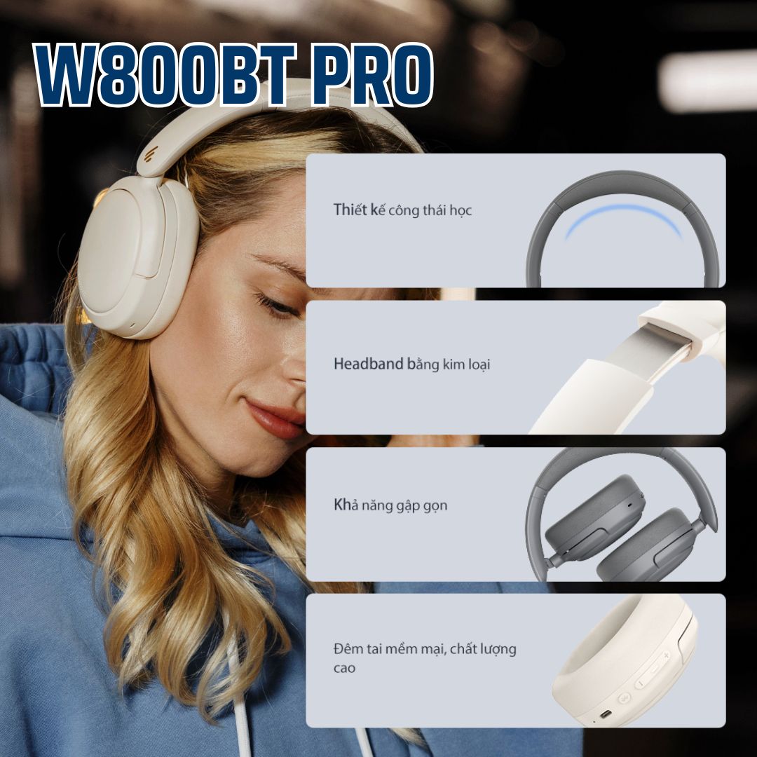 Thiết kế gọn nhẹ: Edifier W800BT Pro gập gọn, đệm tai êm ái, đeo cả ngày thoải mái.
