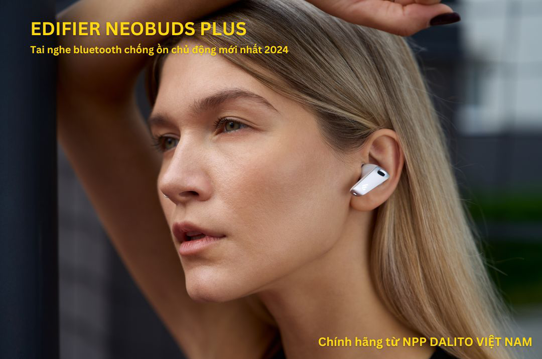 Tai nghe bluetooth Edifier Neobuds Plus chính hãng từ NPP DALITO Việt Nam