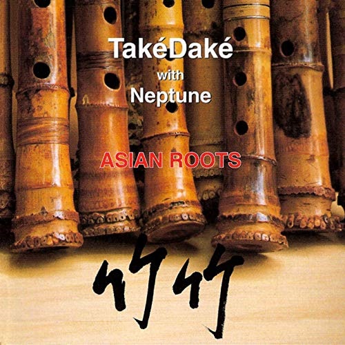 Album Asian Roots - TakéDaké with Neptune - Lossless