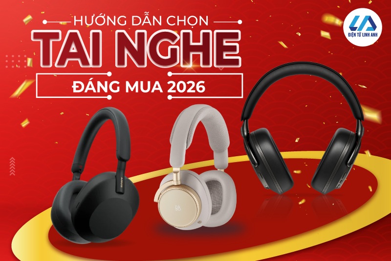 hướng dẫn chọn tai nghe 2026