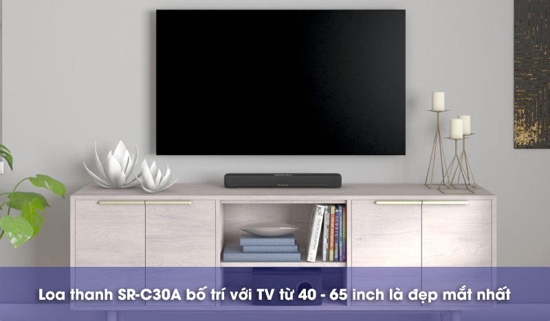 kích thước tv phù hợp nhất với loa thanh sr-c30a