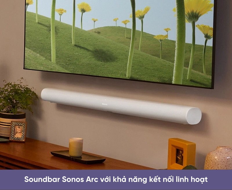 loa soundbar sonos arc với khả năng kết nối linh hoạt