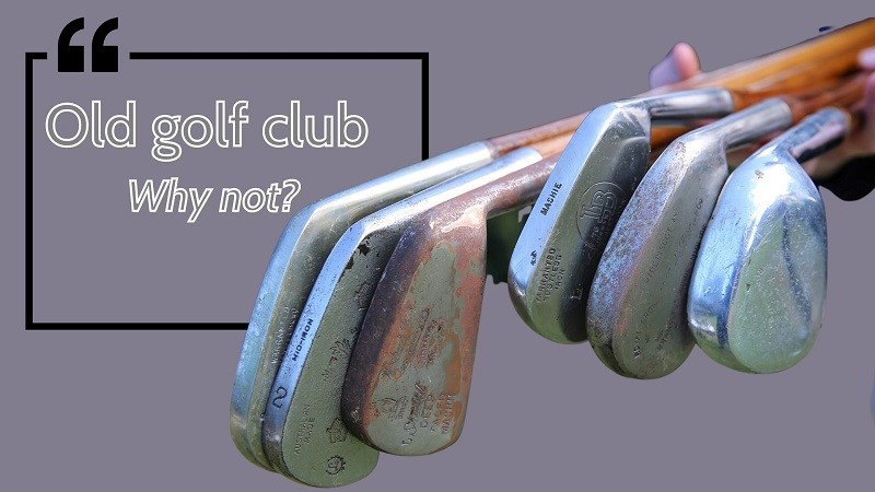 Mua gậy golf cũ là một quyết định hợp lý với nhiều lợi ích