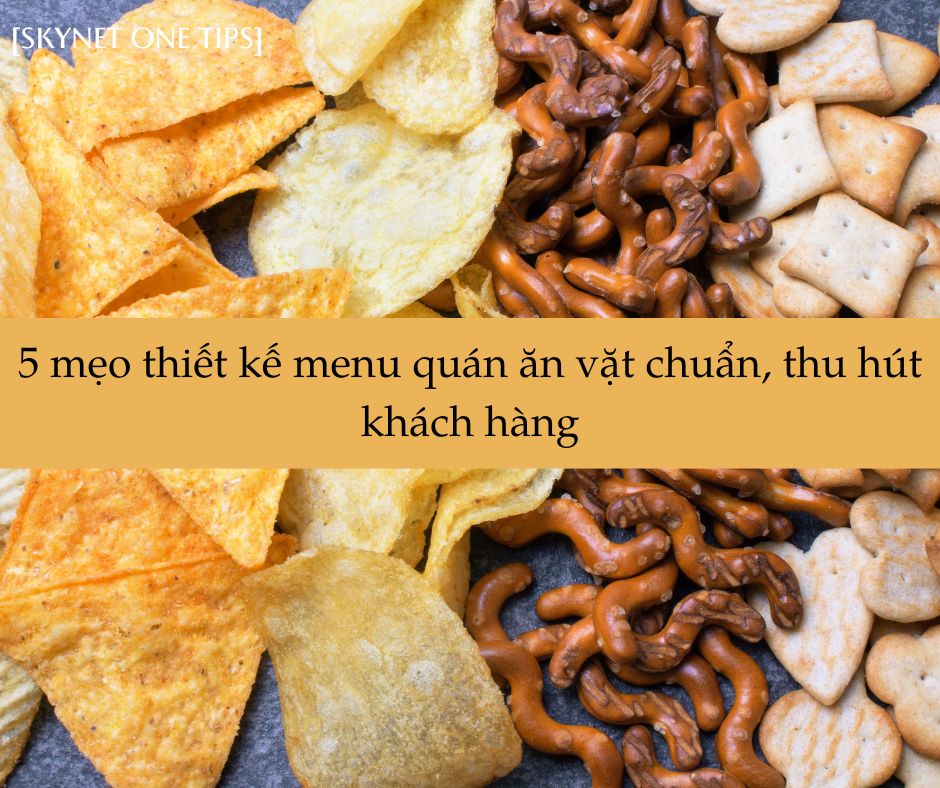5 mẹo thiết kế menu quán ăn vặt chuẩn, thu hút khách hàng