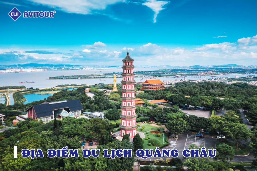 5 địa điểm du lịch Quảng Châu đắm say lòng người