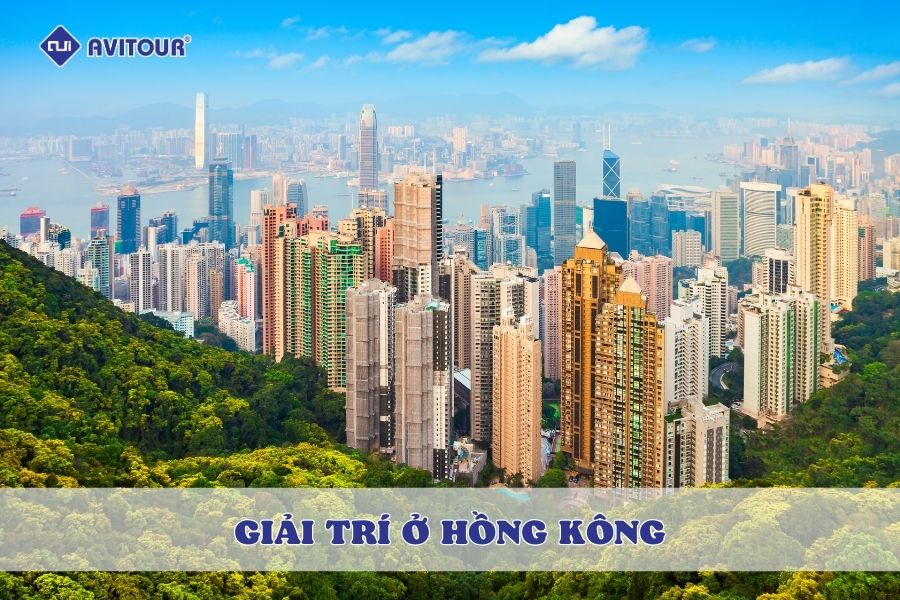 Cẩm nang vui chơi giải trí ở Hồng Kông