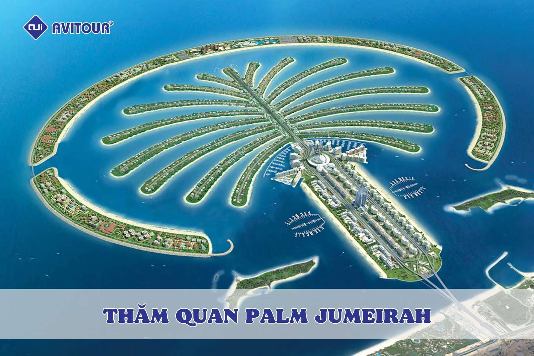 Thăm quan Palm Jumeirah: Hành trình đến biểu tượng xa hoa giữa lòng biển