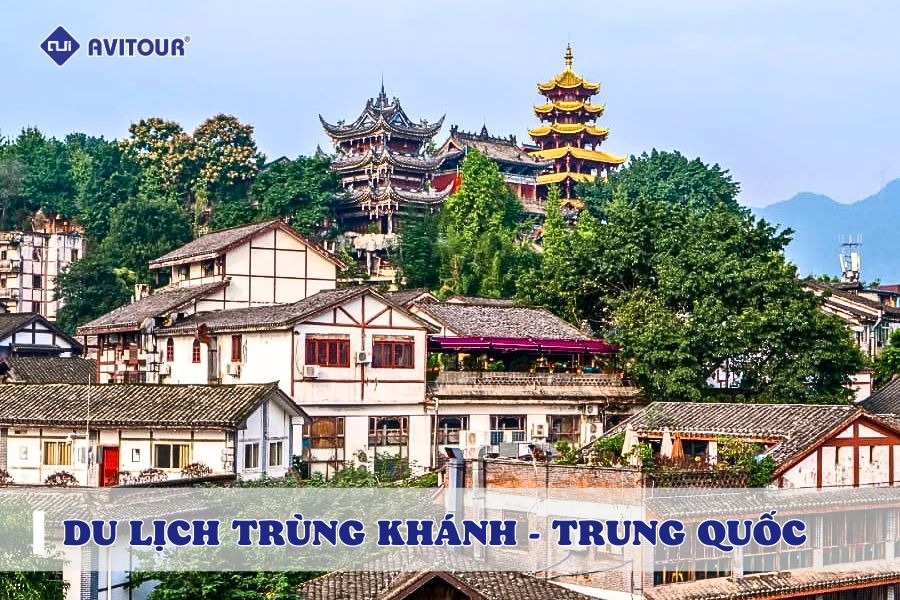 Du lịch Trùng Khánh - Điểm đến lý tưởng cho kỳ nghỉ này