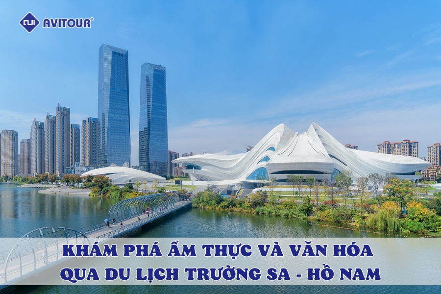 Khám Phá Ẩm Thực Và Văn Hóa Qua Du Lịch Trường Sa - Hồ Nam