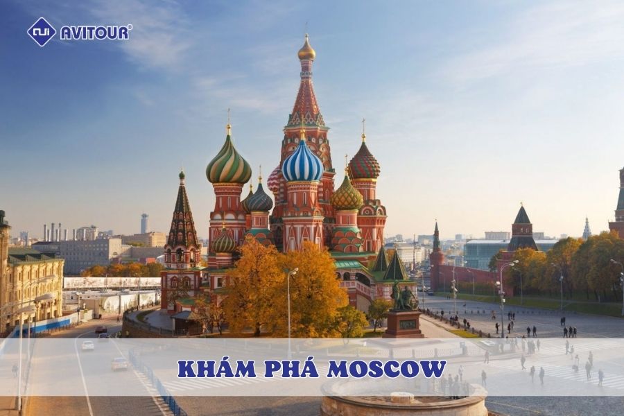 Khám phá Moscow: Xứ sở của những lâu đài huyền thoại