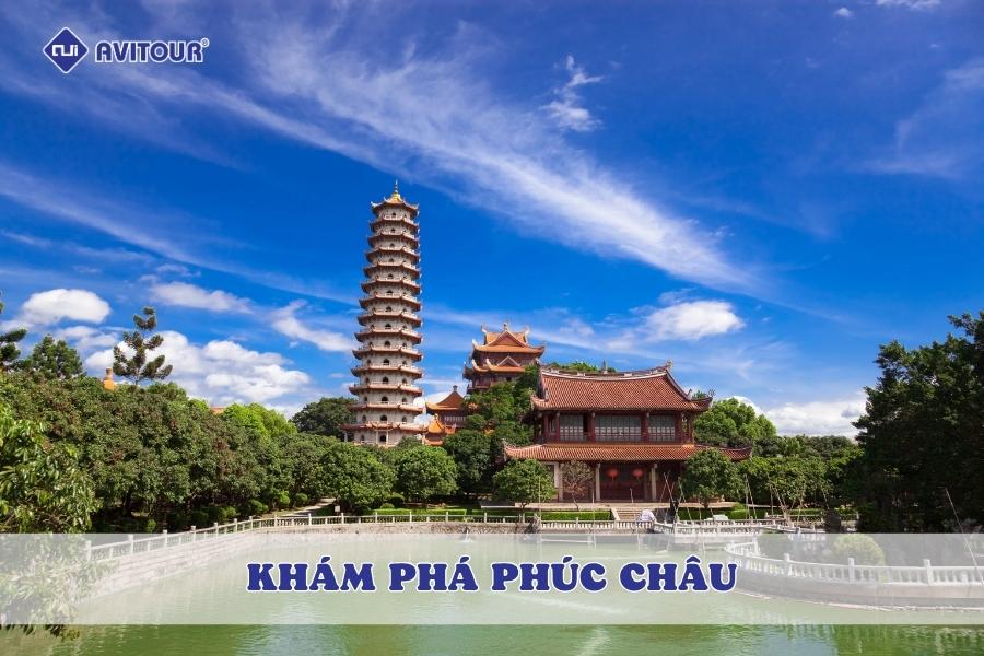 Khám phá Phúc Châu - Vùng đất mang hơi thở ngàn năm