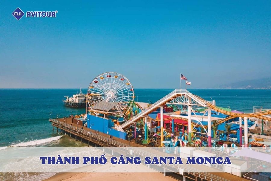 Khám phá thành phố cảng Santa Monica: Thiên đường biển sôi động của California