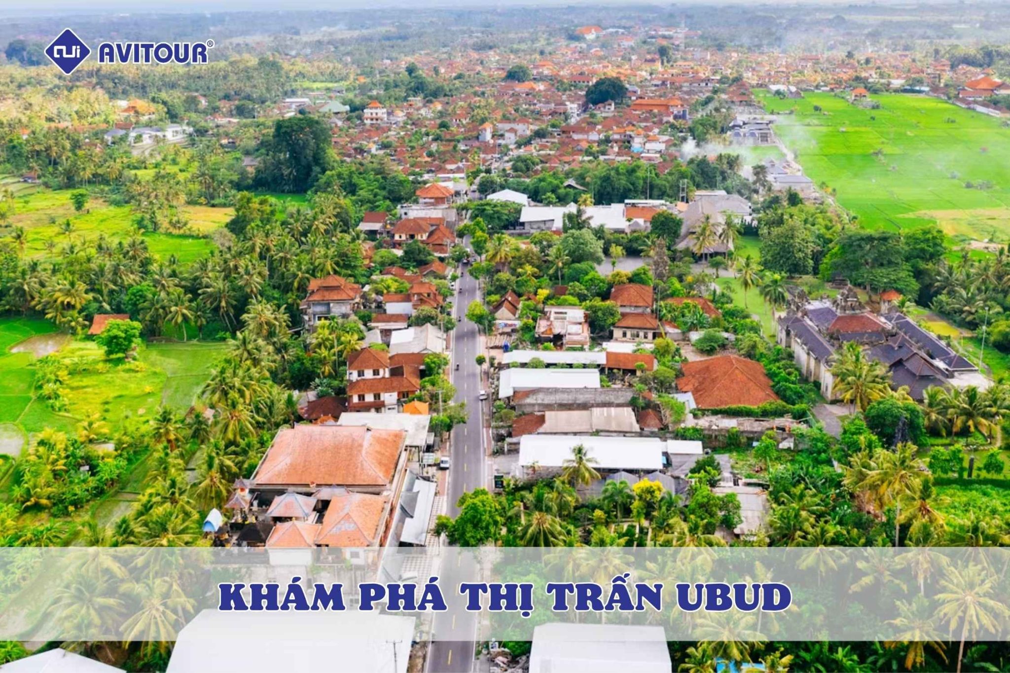 Khám phá thị trấn Ubud: Điểm hẹn văn hóa độc đáo trên đảo Bali