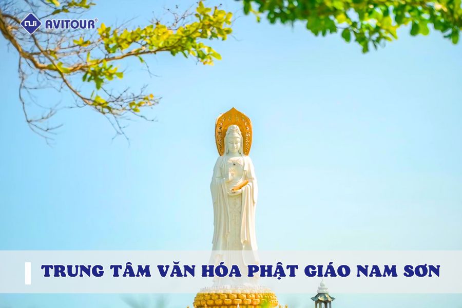 Khám phá trung tâm văn hóa Phật giáo Nam Sơn