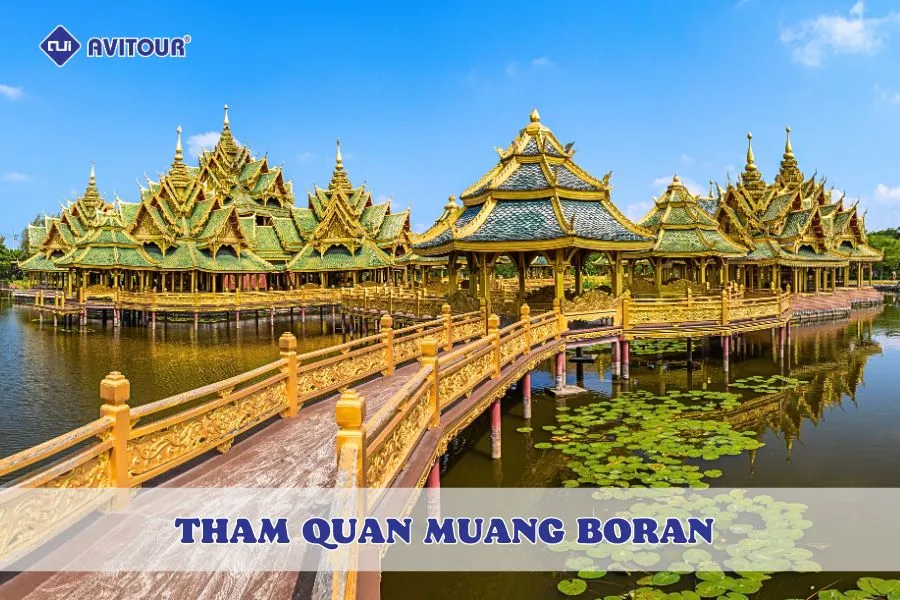 Tham quan Muang Boran - Lạc vào thế giới cổ kính tại Thái Lan