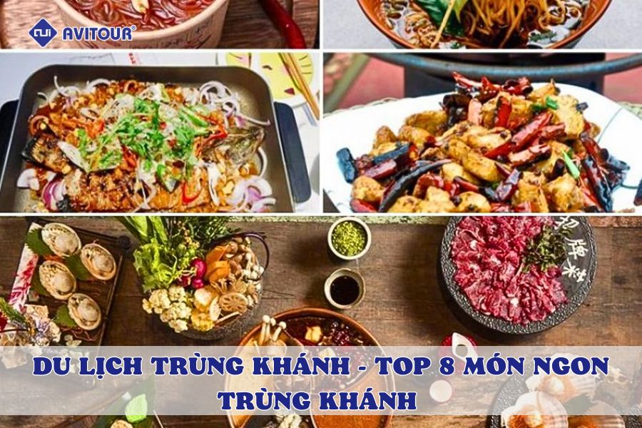 Top 8 món ngon Trùng Khánh bạn nhất định không nên bỏ qua