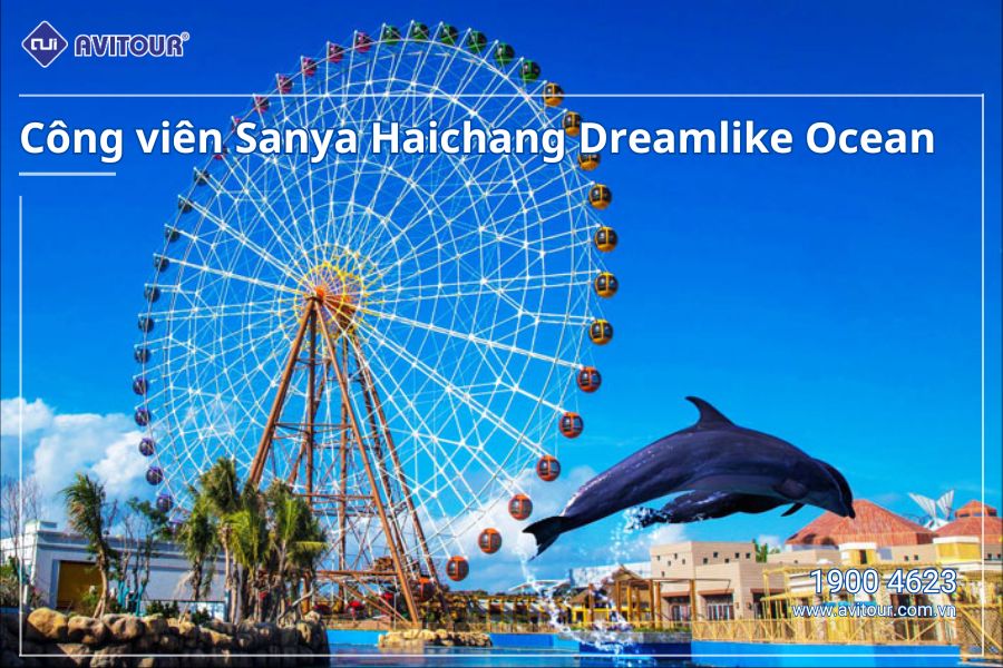 Vi vu Hawaii Phương Đông | HÀ NỘI - TAM Á - ĐẢO PHƯỢNG HOÀNG - HẢI HOA ĐẢO - VỊNH Á LONG - CÔNG VIÊN DREAMLIKE OCEAN - HÀ NỘI