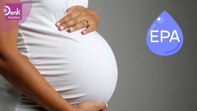 EPA tốt cho phụ nữ mang thai và trẻ sơ sinh