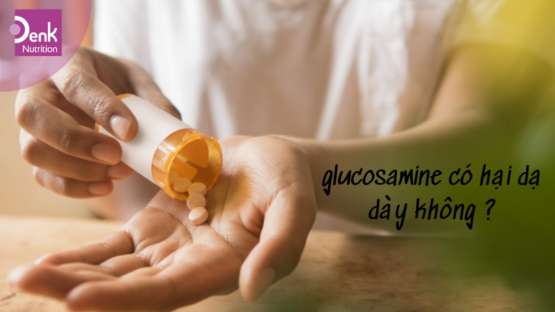 Uống Glucosamine có hại dạ dày không?