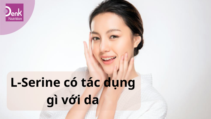 L-Serine có tác dụng gì với da