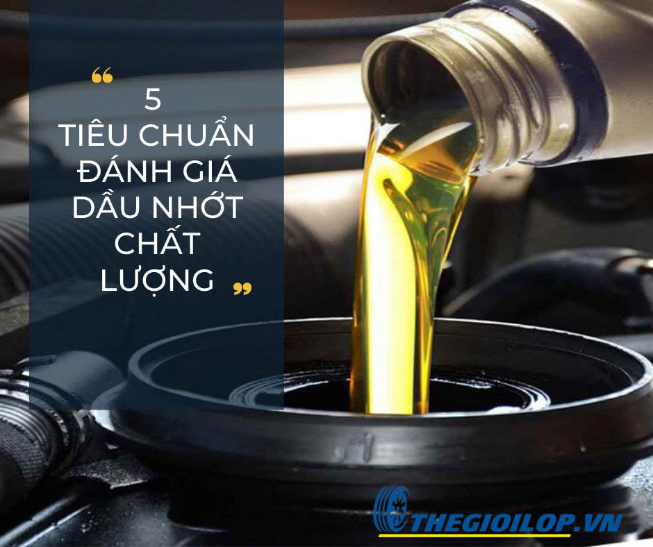 5 tiêu chuẩn đánh giá dầu nhớt chất lượng