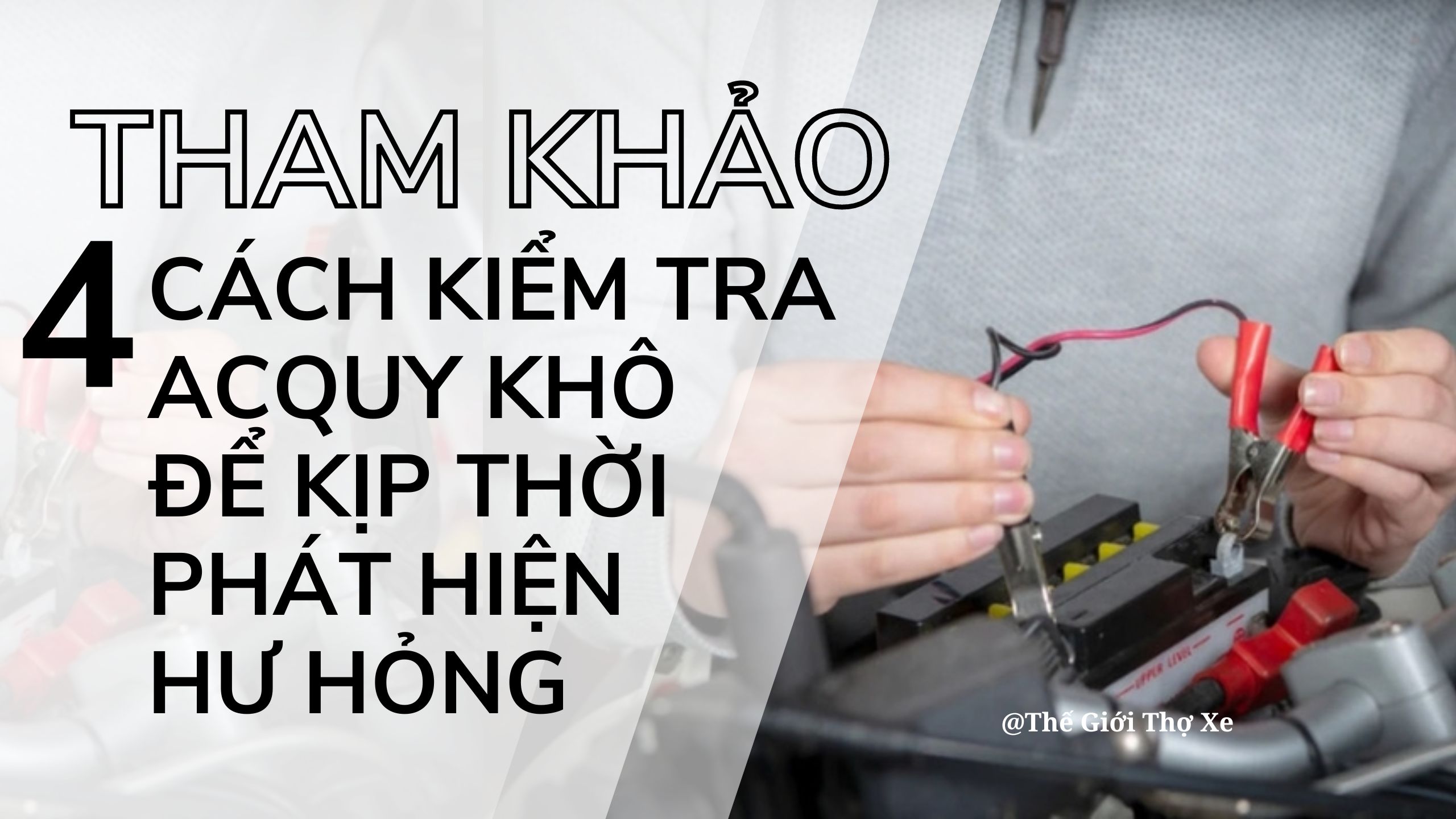 Tham khảo 4 cách kiểm tra acquy khô để kịp thời phát hiện hư hỏng