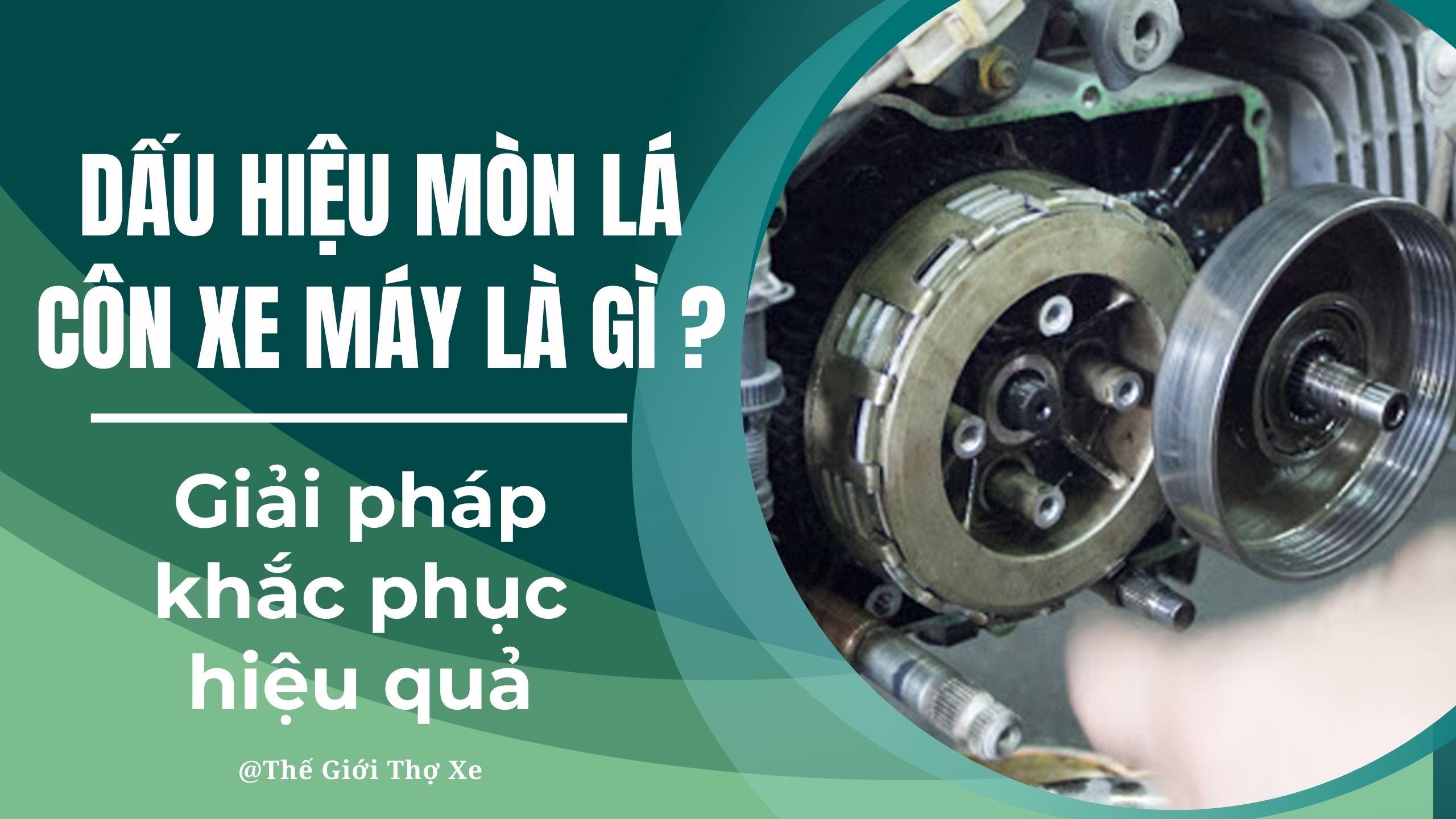 Dấu hiệu mòn lá côn xe máy là gì? Giải pháp khắc phục hiệu quả