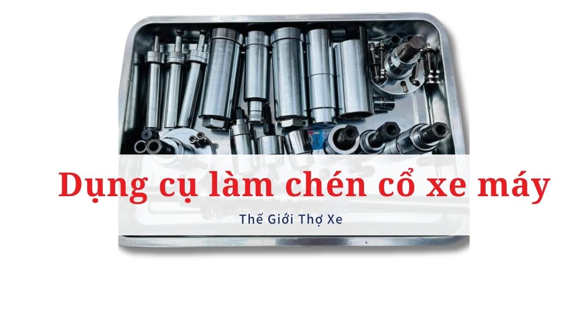 Dụng cụ mở chén cổ xe máy