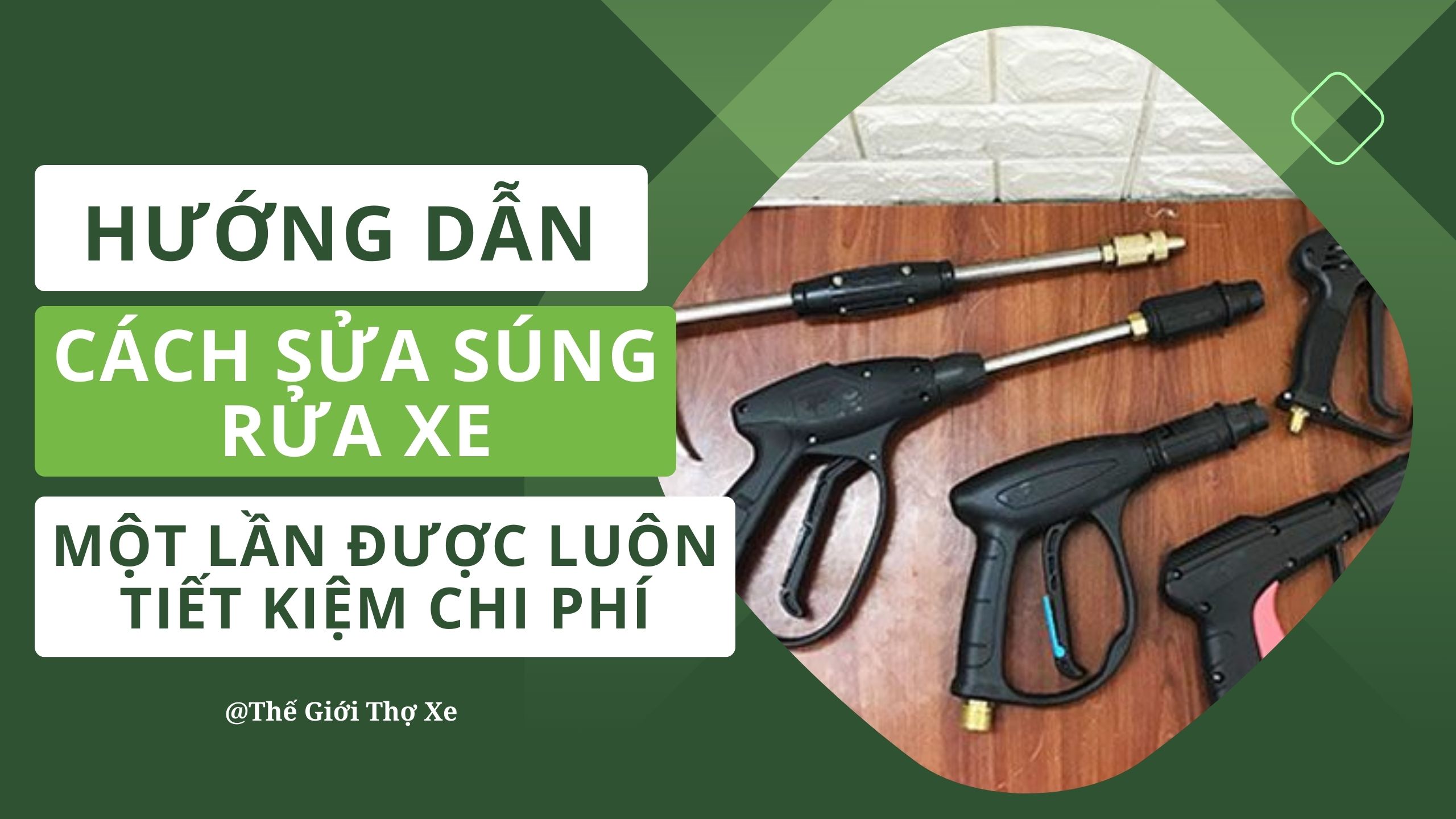 Hướng dẫn cách sửa súng rửa xe 1 lần được luôn, tiết kiệm chi phí