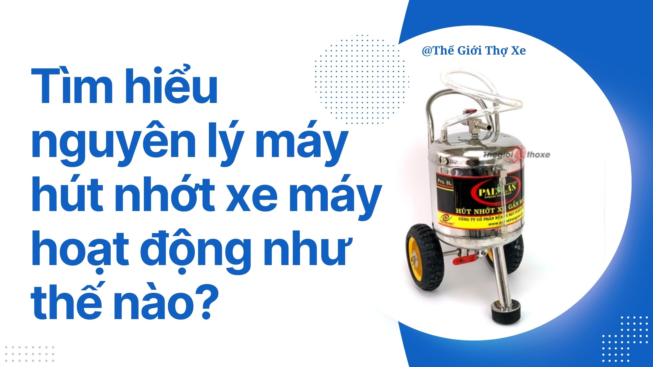 Tìm hiểu nguyên lý máy hút nhớt xe máy hoạt động như thế nào