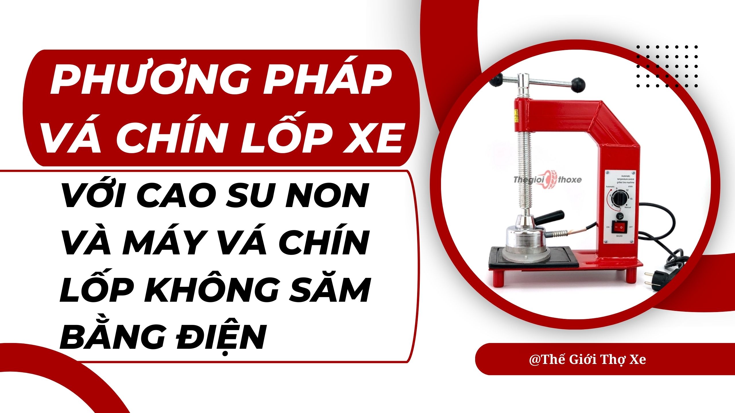 Phương pháp vá chín lốp xe máy với cao su non và máy vá chín lốp không săm bằng điện