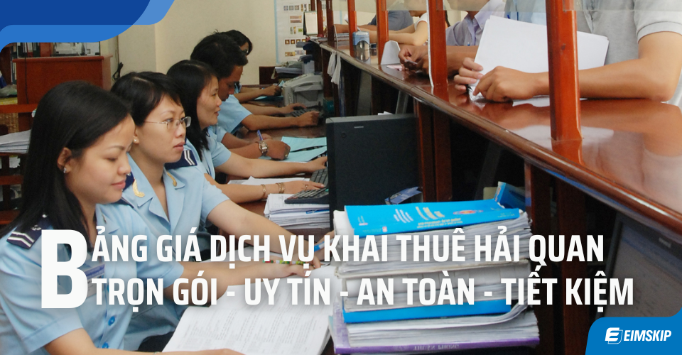 bảng giá dịch vụ khai thuê hải quan trọn gói uy tín