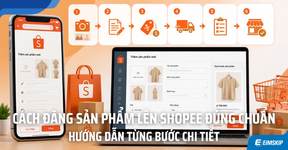Cách Đăng Sản Phẩm Lên Shopee Đúng Chuẩn