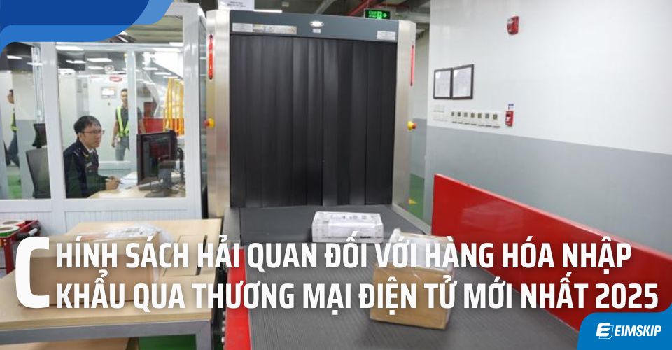 Chính Sách và Thủ Tục Hải Quan Đối Với Hàng Hóa Nhập Khẩu Qua Thương Mại Điện Tử