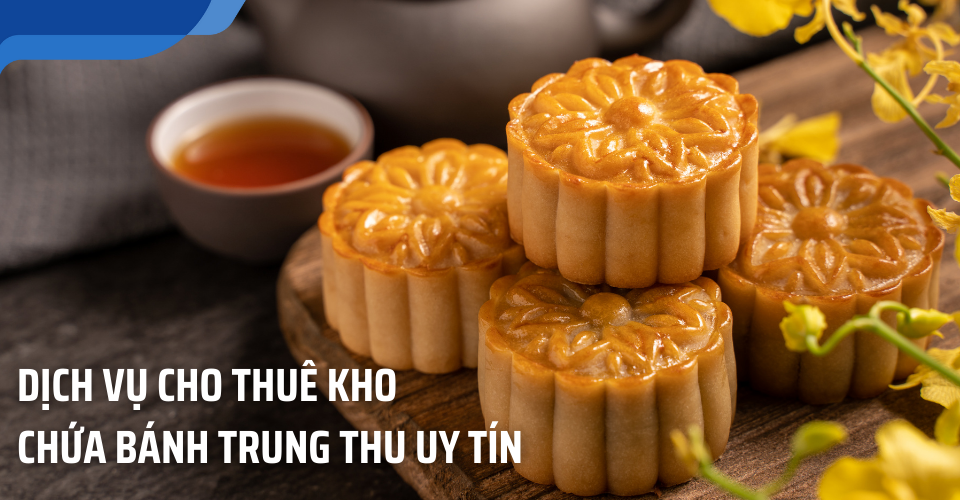 dịch vụ cho thuê kho chứa bánh trung thu tại TP.Hồ Chí Minh