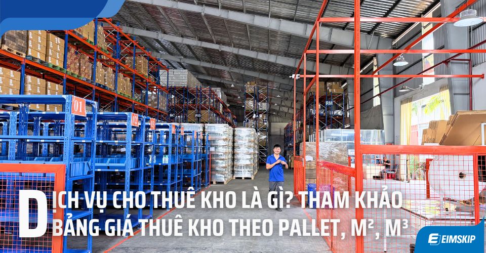 Dịch vụ cho thuê kho là gì? Tham khảo bảng giá thuê kho theo pallet, m², m³