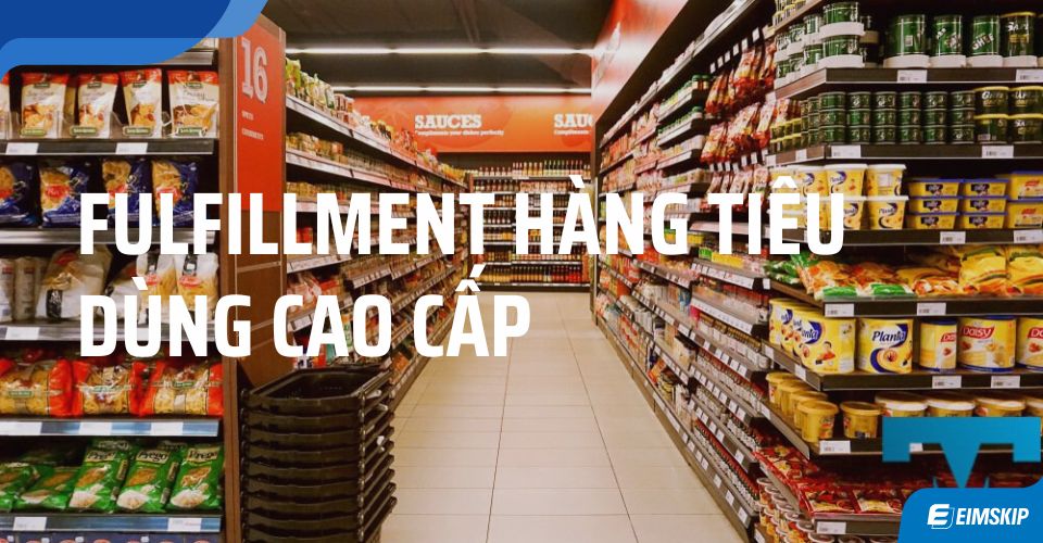 Fulfillment Hàng Tiêu Dùng Cao Cấp