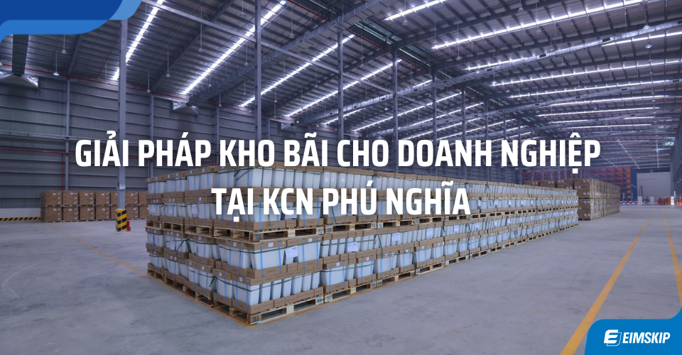Giải pháp kho bãi cho doanh nghiệp tại KCN Phú Nghĩa