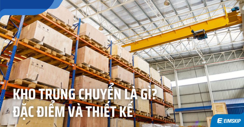 kho trung chuyển là gì? Kho trung chuyển Eimskip Bình Dương