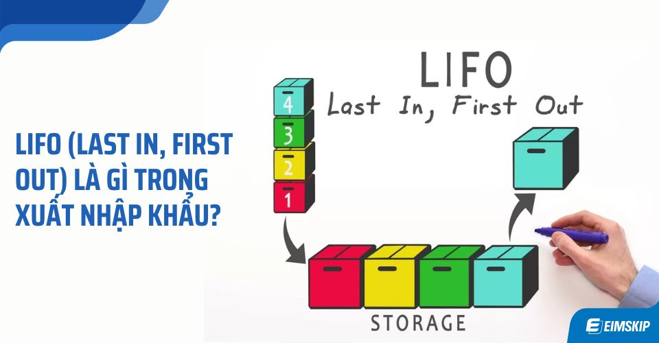 LIFO (Last In, First Out) là gì trong xuất nhập khẩu?