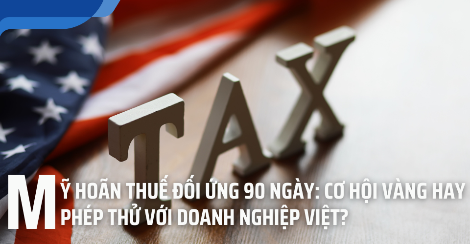 Mỹ hoãn thuế đối ứng 90 ngày